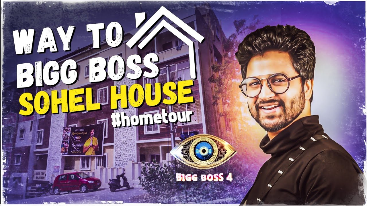 Bigg Boss Telugu 4 Contestant SYED SOHEL House