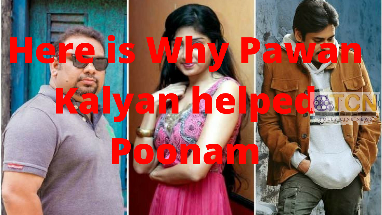 Why Pawan Kalyan helped Poonam